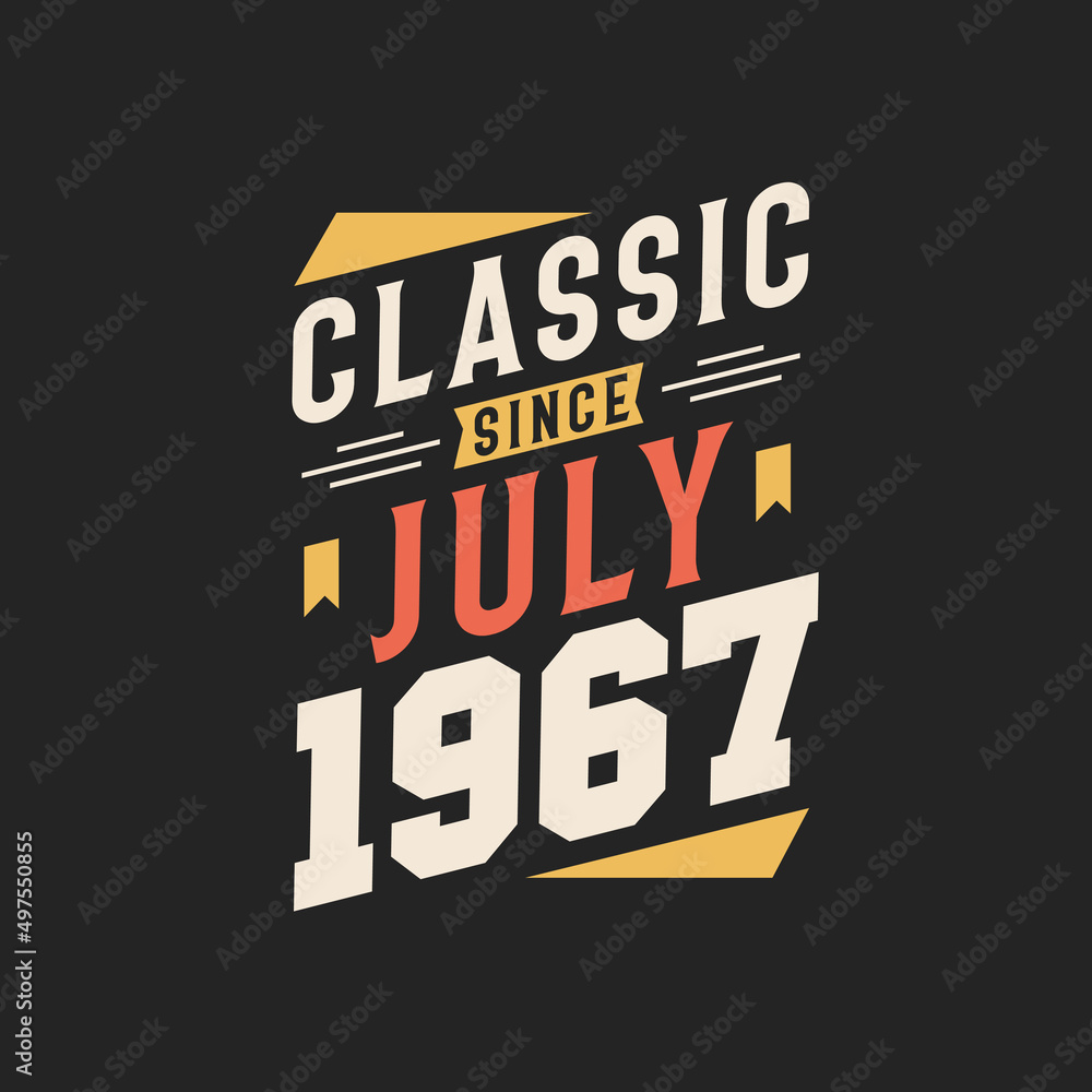 Obraz premium Classic Since July 1967. Born in July 1967 Retro Vintage Birthday
