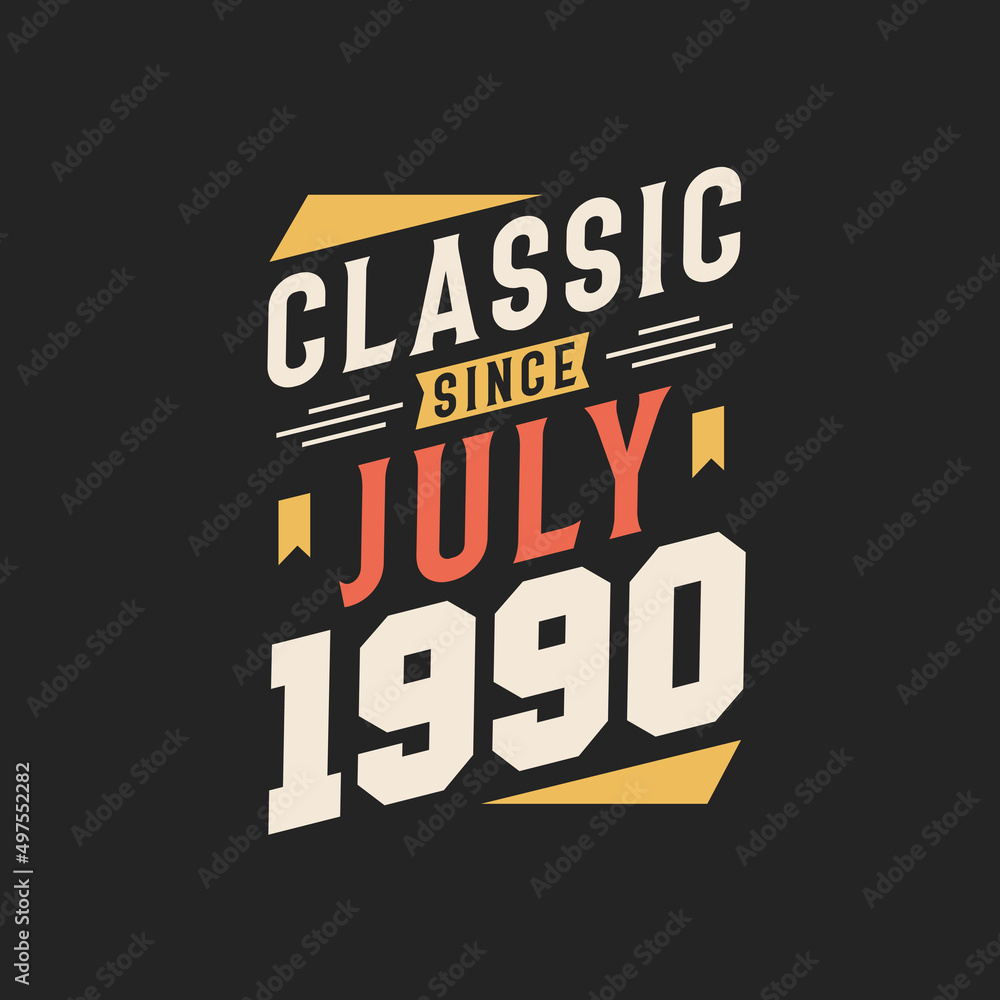 Obraz premium Classic Since July 1990. Born in July 1990 Retro Vintage Birthday