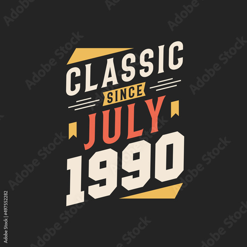Classic Since July 1990. Born in July 1990 Retro Vintage Birthday