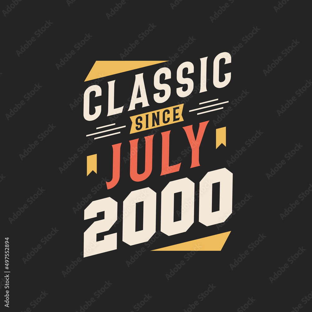 Classic Since July 2000. Born in July 2000 Retro Vintage Birthday