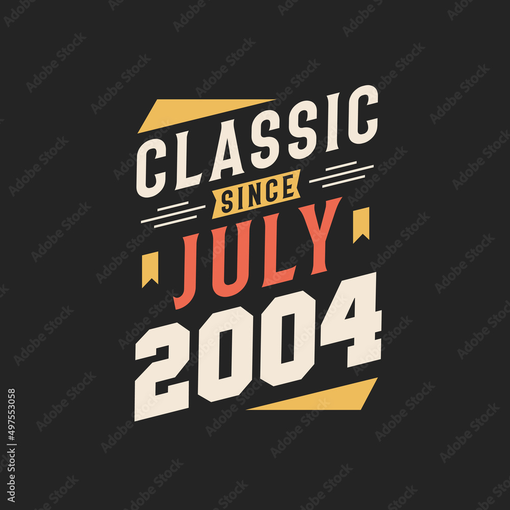 Classic Since July 2004. Born in July 2004 Retro Vintage Birthday