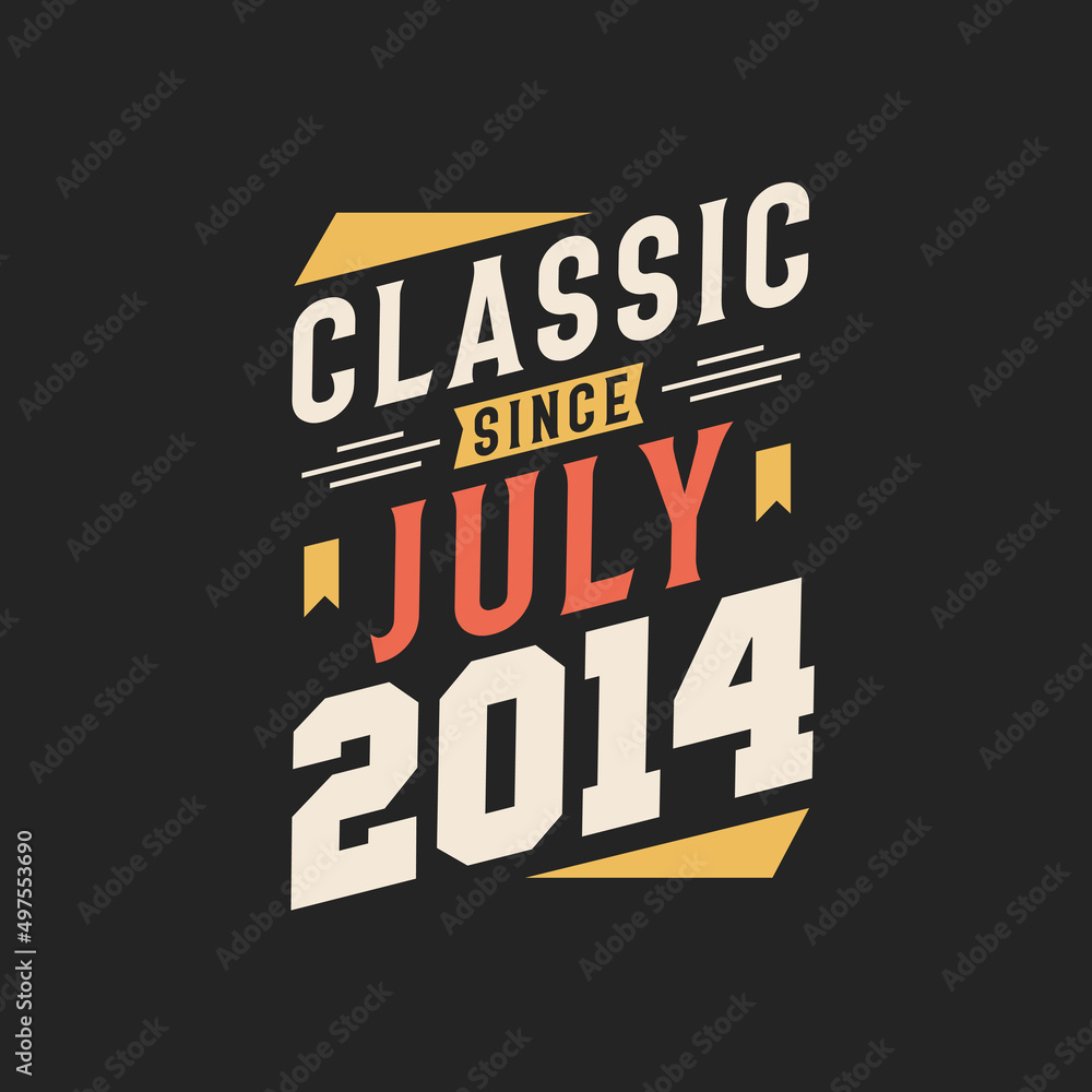 Naklejka premium Classic Since July 2014. Born in July 2014 Retro Vintage Birthday