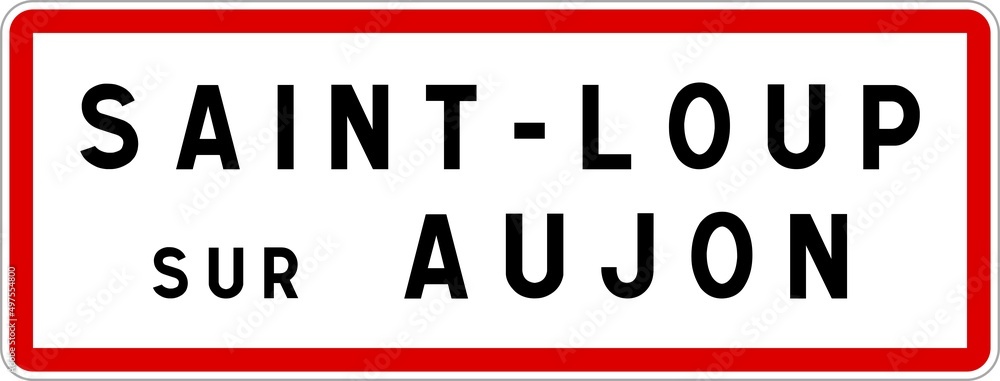 Panneau entrée ville agglomération Saint-Loup-sur-Aujon / Town entrance sign Saint-Loup-sur-Aujon Panneau entrée ville agglomération Saint-Loup-sur-Aujon / Town entrance sign Saint-Loup-sur-Aujon