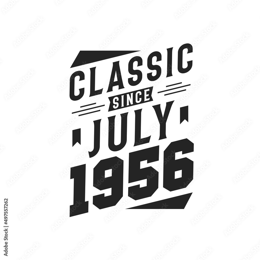 Born in July 1956 Retro Vintage Birthday, Classic Since July 1956