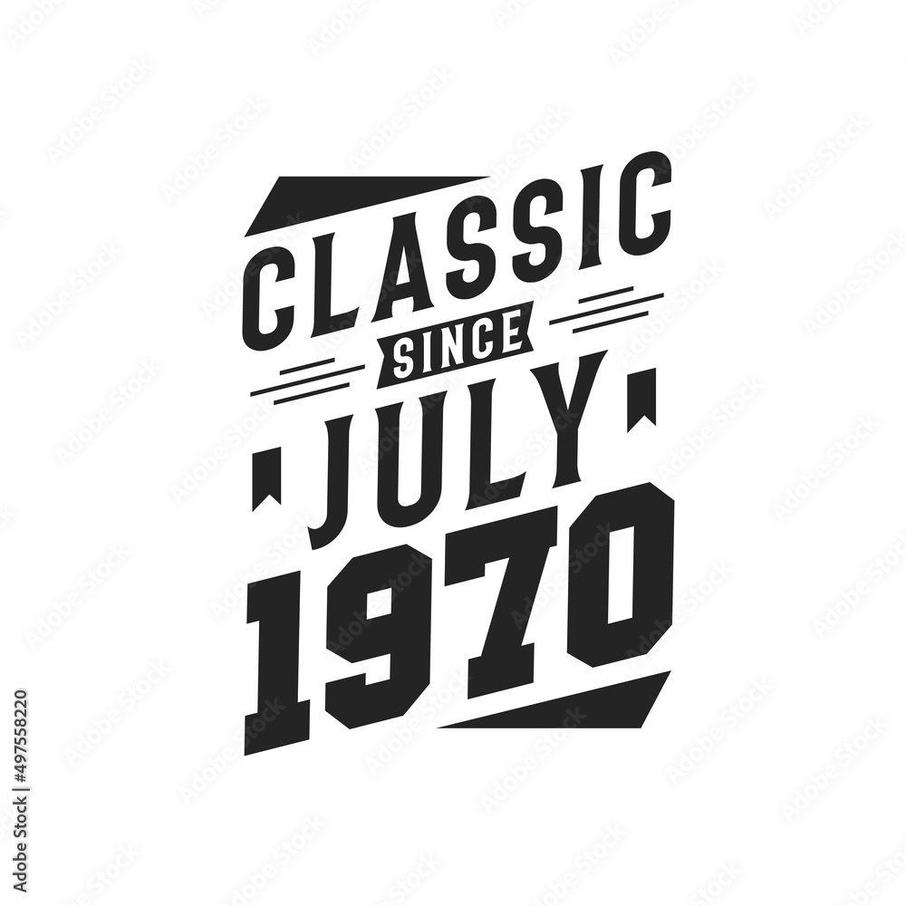 Born in July 1970 Retro Vintage Birthday, Classic Since July 1970