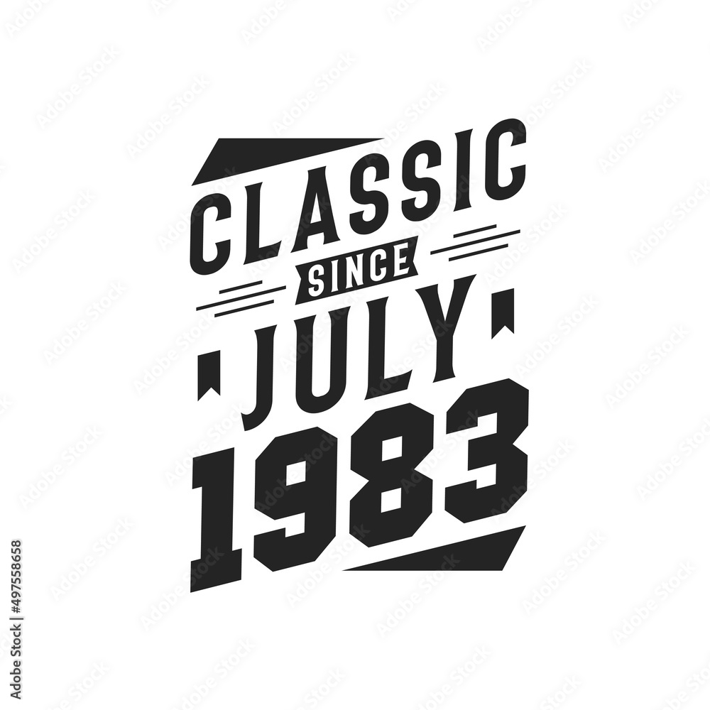 Born in July 1983 Retro Vintage Birthday, Classic Since July 1983