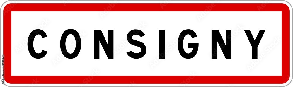 Panneau entrée ville agglomération Consigny / Town entrance sign Consigny Panneau entrée ville agglomération Consigny / Town entrance sign Consigny