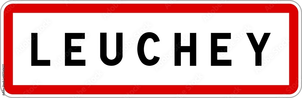 Panneau entrée ville agglomération Leuchey / Town entrance sign Leuchey Panneau entrée ville agglomération Leuchey / Town entrance sign Leuchey