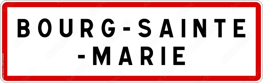 Panneau entrée ville agglomération Bourg-Sainte-Marie / Town entrance sign Bourg-Sainte-Marie Panneau entrée ville agglomération Bourg-Sainte-Marie / Town entrance sign Bourg-Sainte-Marie
