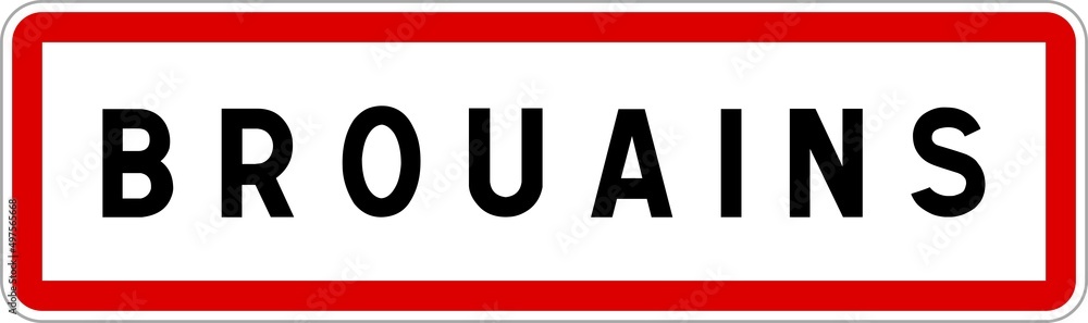 Panneau entrée ville agglomération Brouains / Town entrance sign Brouains Panneau entrée ville agglomération Brouains / Town entrance sign Brouains