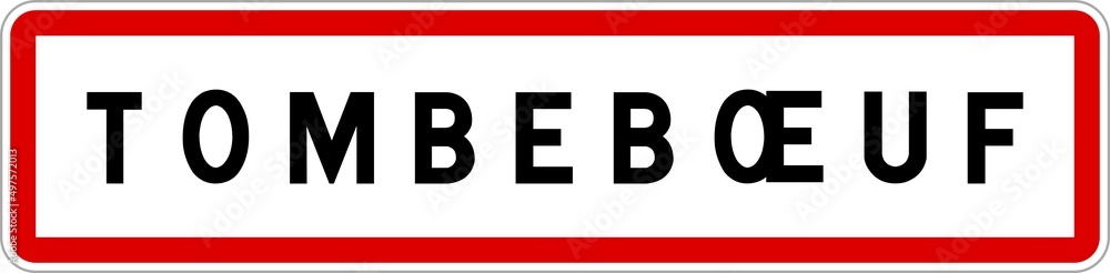 Panneau entrée ville agglomération Tombebœuf / Town entrance sign Tombebœuf Panneau entrée ville agglomération Tombebœuf / Town entrance sign Tombebœuf
