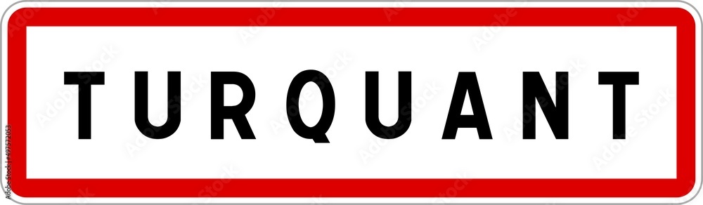 Panneau entrée ville agglomération Turquant / Town entrance sign Turquant Panneau entrée ville agglomération Turquant / Town entrance sign Turquant