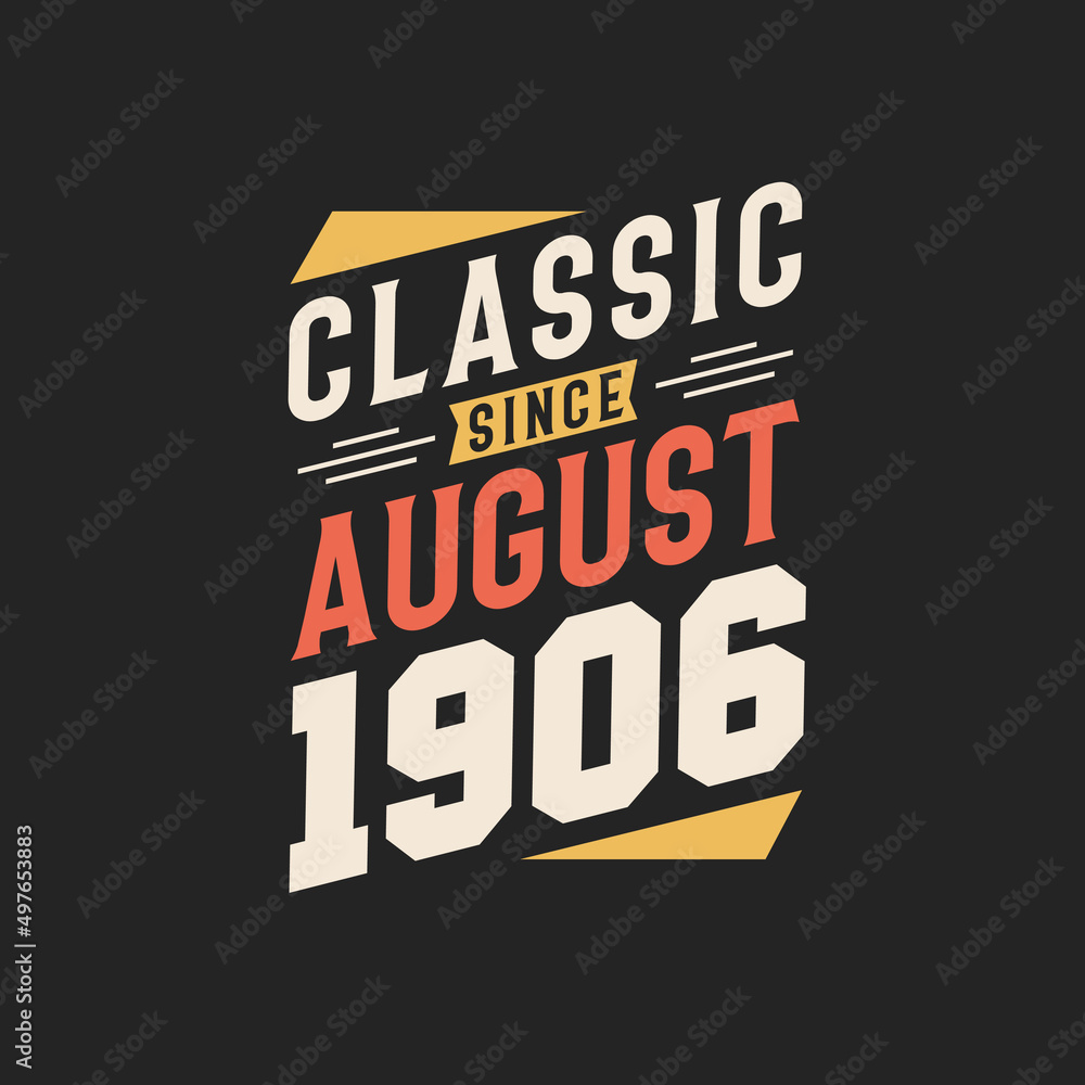 Classic Since August 1906. Born in August 1906 Retro Vintage Birthday