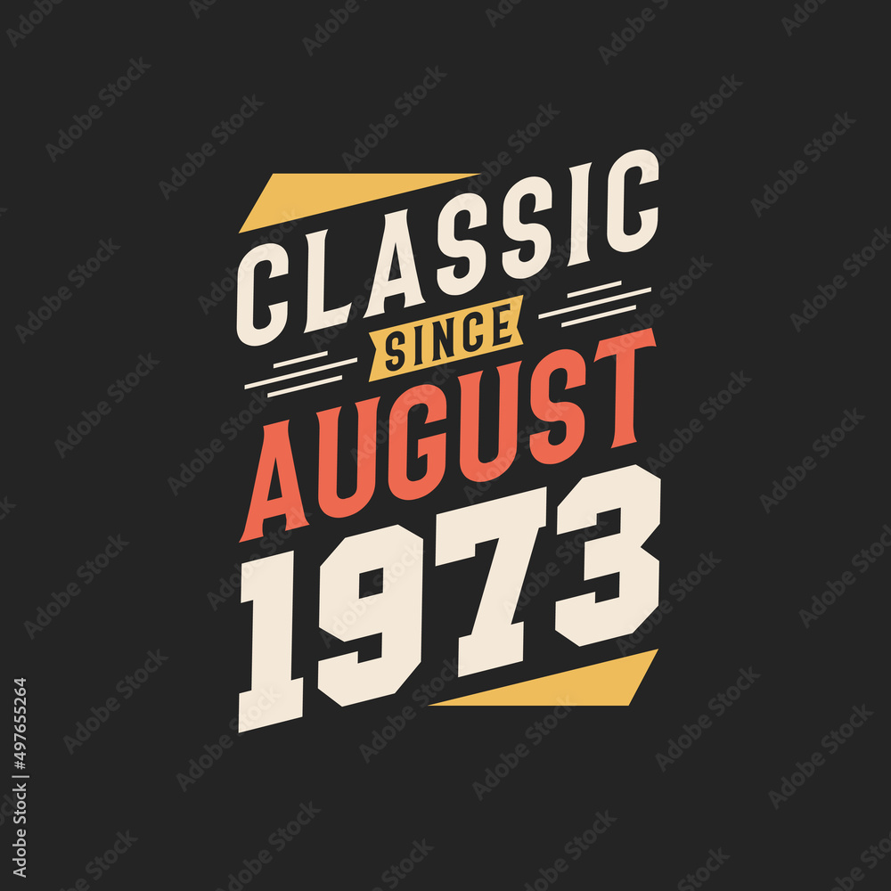 Classic Since August 1973. Born in August 1973 Retro Vintage Birthday