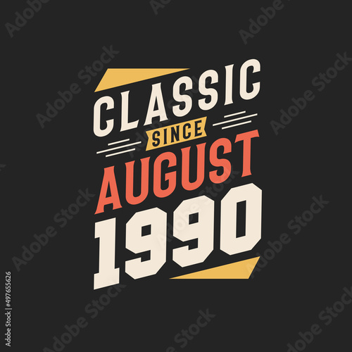 Classic Since August 1990. Born in August 1990 Retro Vintage Birthday