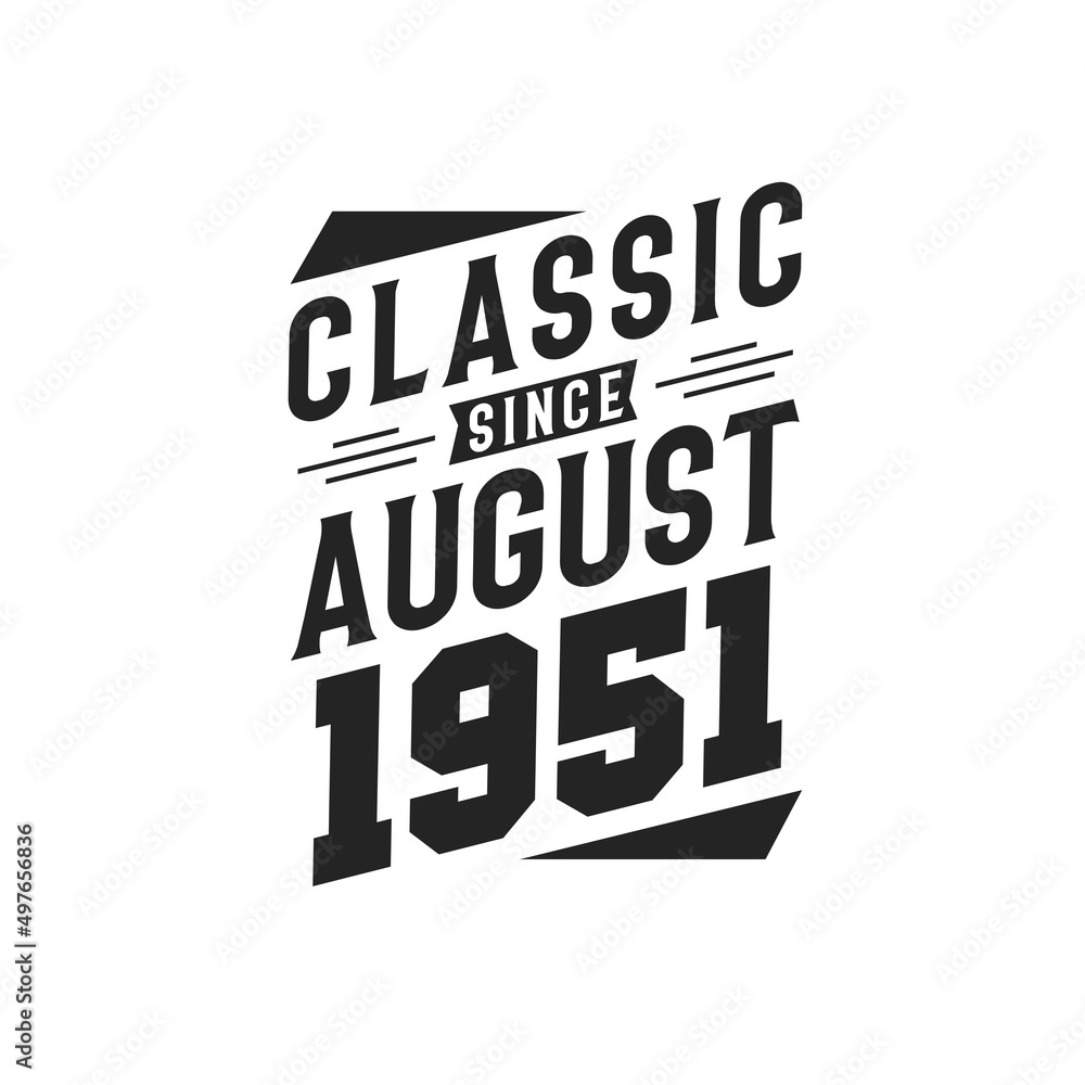 Born in August 1951 Retro Vintage Birthday, Classic Since August 1951