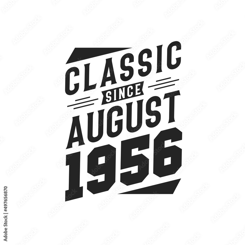 Born in August 1956 Retro Vintage Birthday, Classic Since August 1956