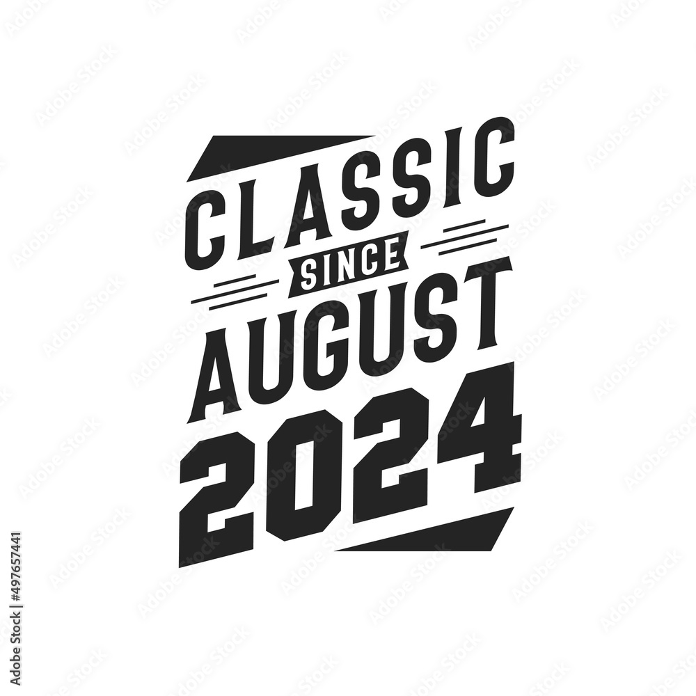 Born in August 2024 Retro Vintage Birthday, Classic Since August 2024