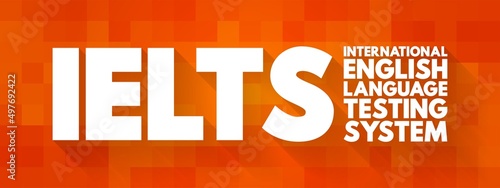 IELTS International English Language Testing System - international standardized test of English language proficiency for non-native English language speakers, text concept background