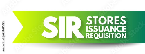 SIR - Stores Issuance Requisition acronym, business concept background