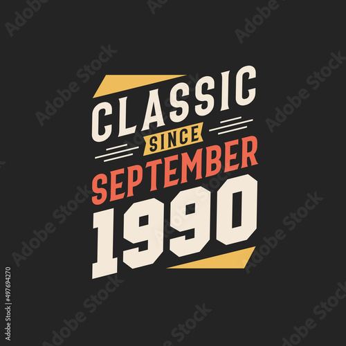Classic Since September 1990. Born in September 1990 Retro Vintage Birthday