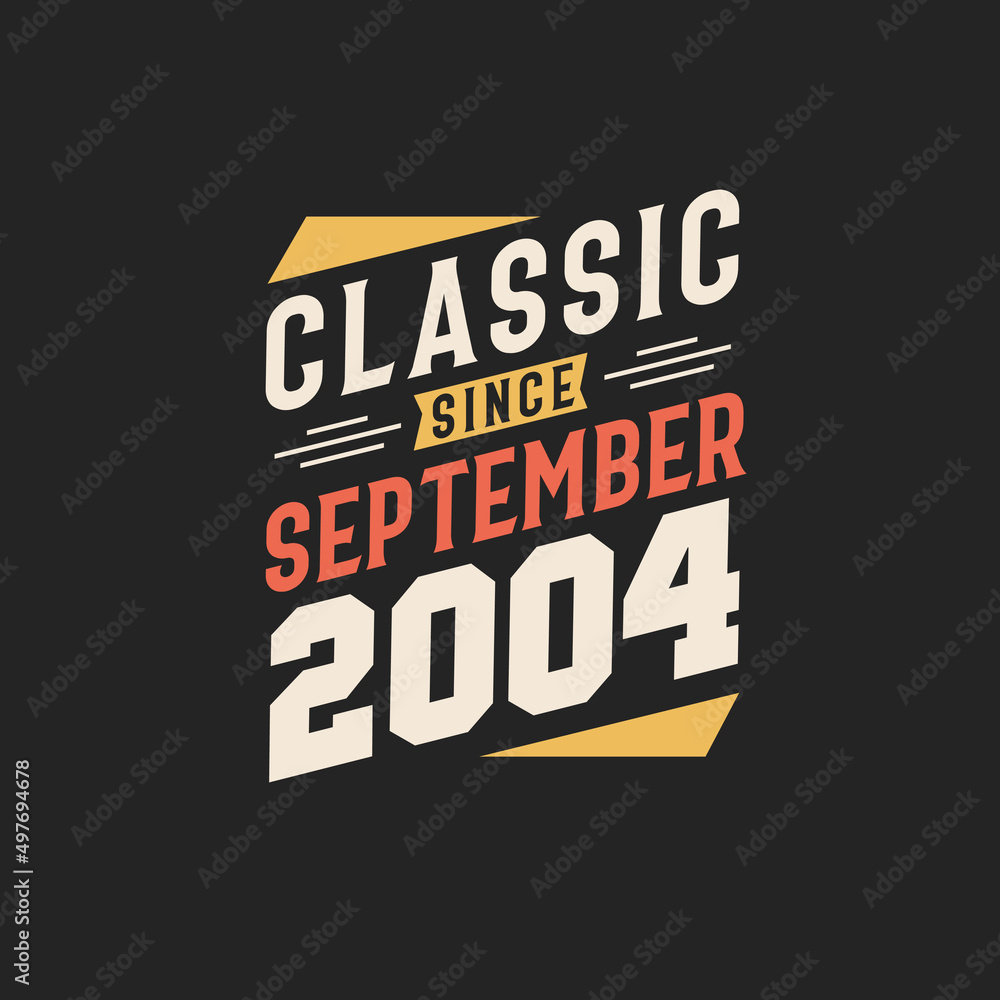 Classic Since September 2004. Born in September 2004 Retro Vintage Birthday Classic Since September 2004. Born in September 2004 Retro Vintage Birthday