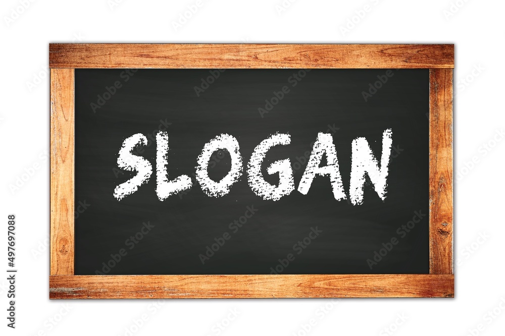SLOGAN text written on wooden frame school blackboard. SLOGAN text written on wooden frame school blackboard.
