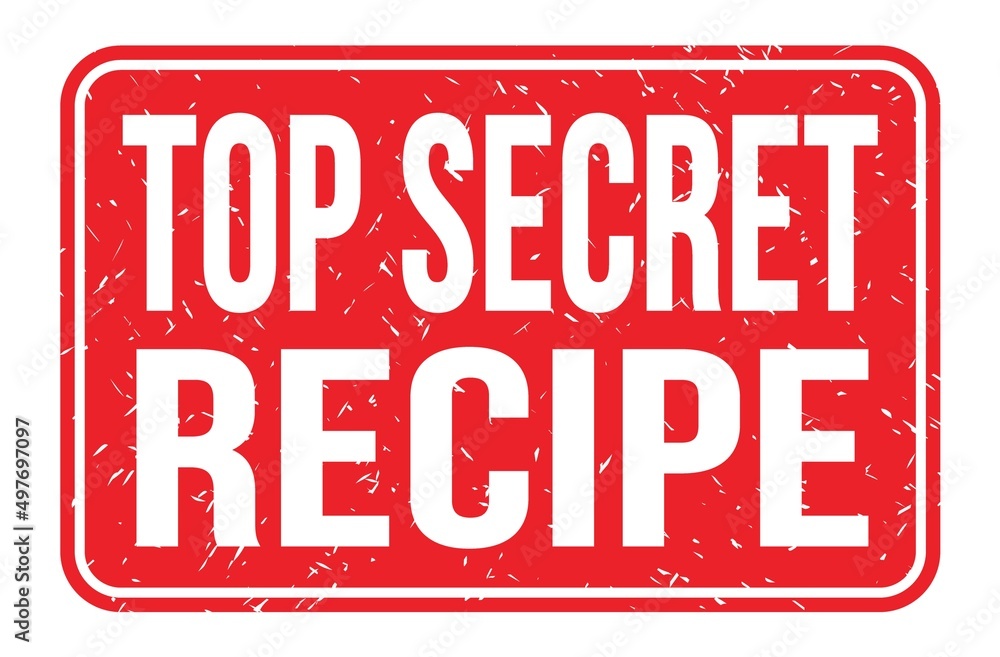 TOP SECRET RECIPE, words on red rectangle stamp sign TOP SECRET RECIPE, words on red rectangle stamp sign