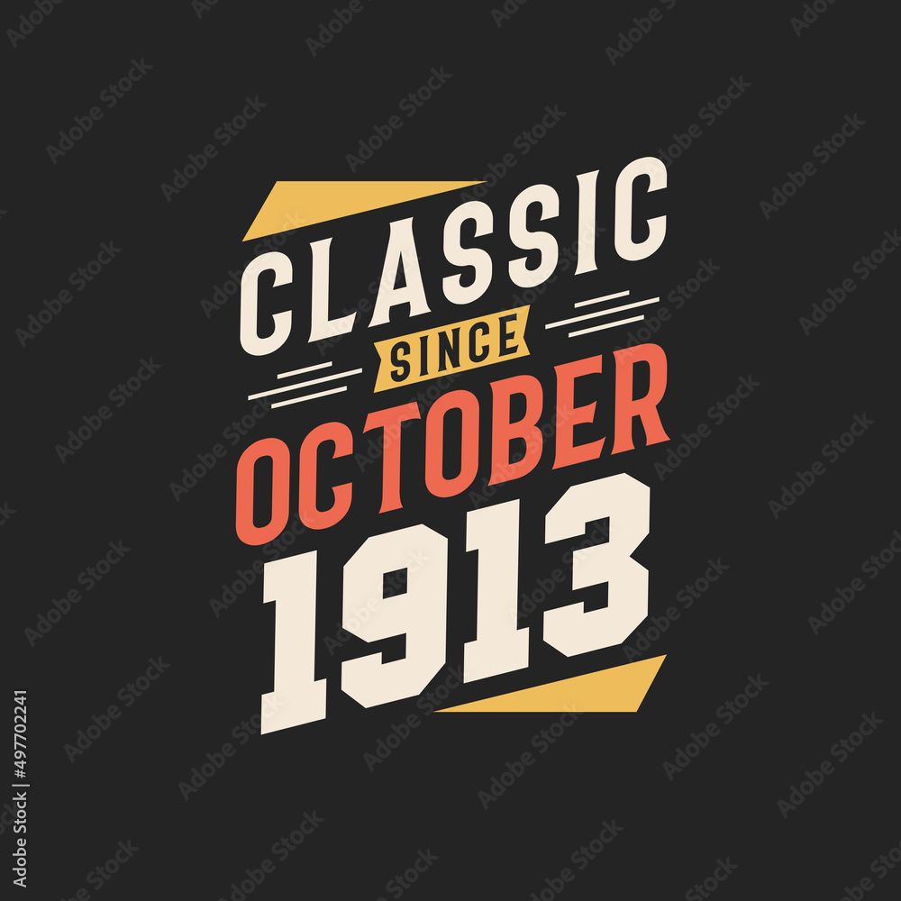 Classic Since October 1913. Born in October 1913 Retro Vintage Birthday