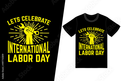 Let's celebrate international labor day t-shirt design. Labor day t-shirt design vector. For t-shirt print and other uses.
