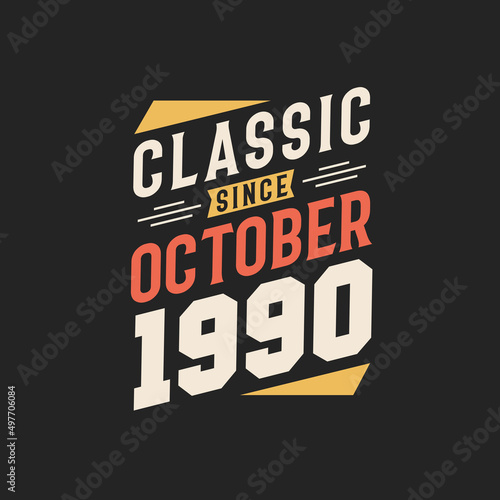 Classic Since October 1990. Born in October 1990 Retro Vintage Birthday