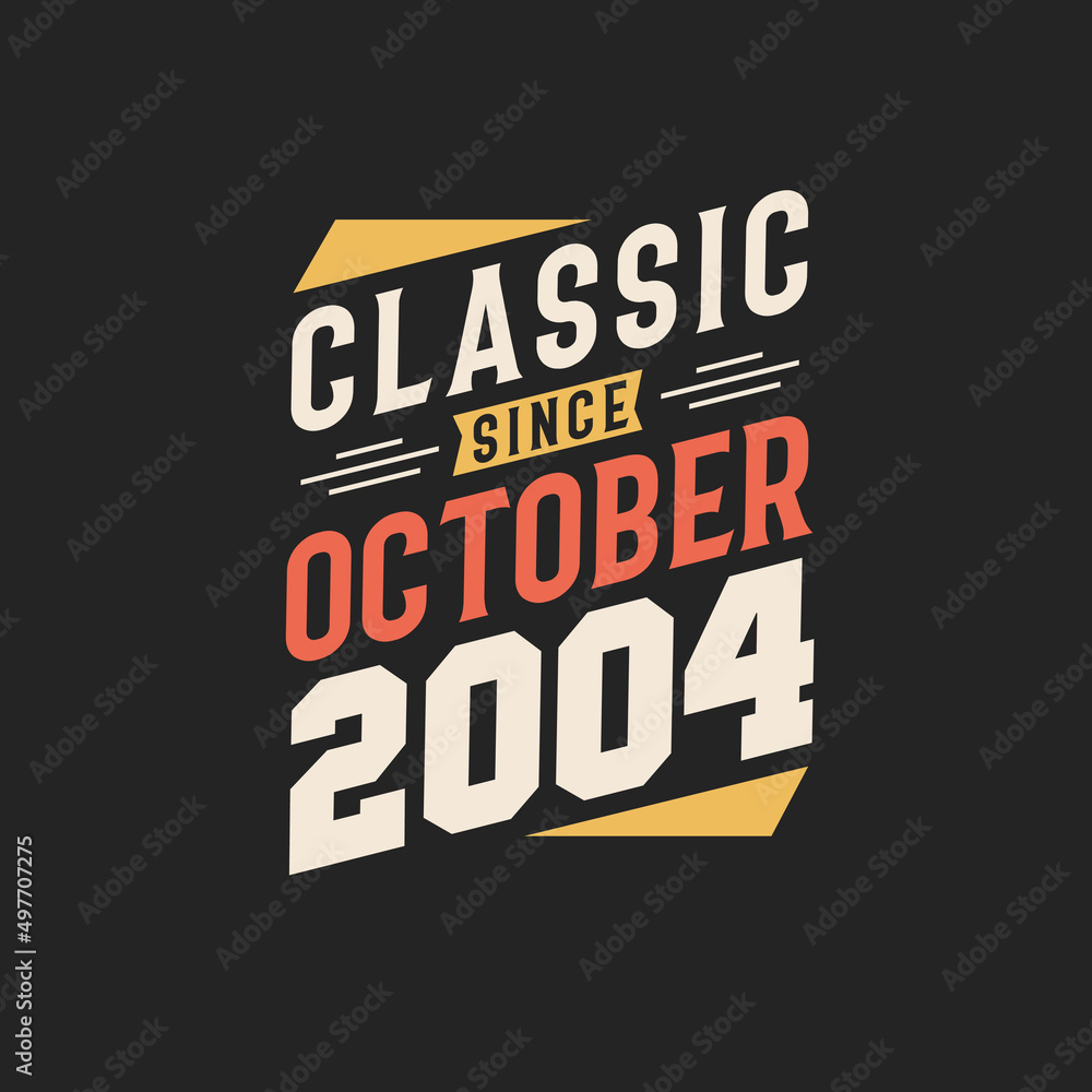 Classic Since October 2004. Born in October 2004 Retro Vintage Birthday