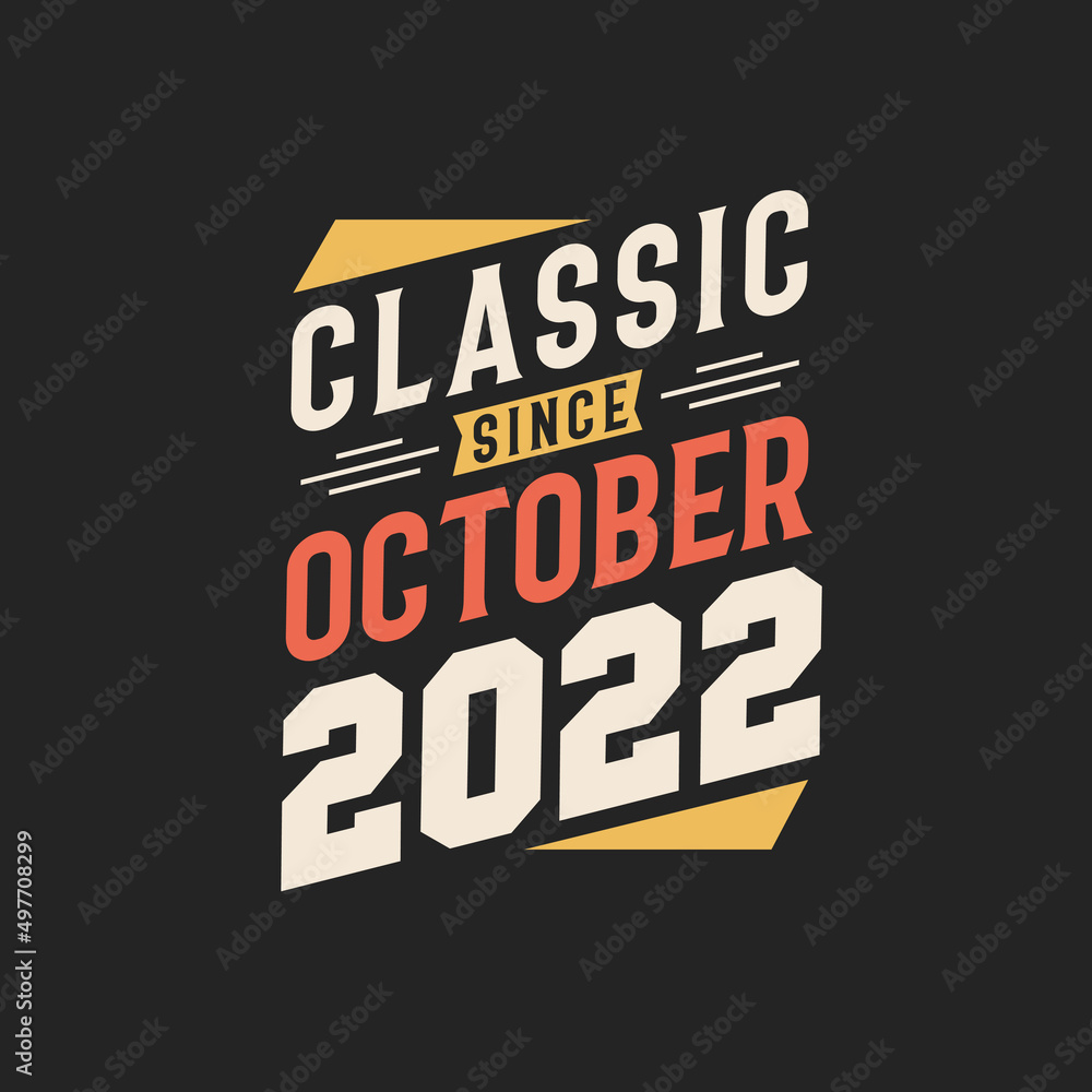 Classic Since October 2022. Born in October 2022 Retro Vintage Birthday