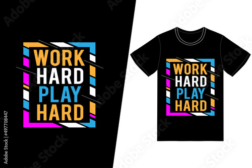 Work hard play hard t-shirt design. Labor day t-shirt design vector. For t-shirt print and other uses.