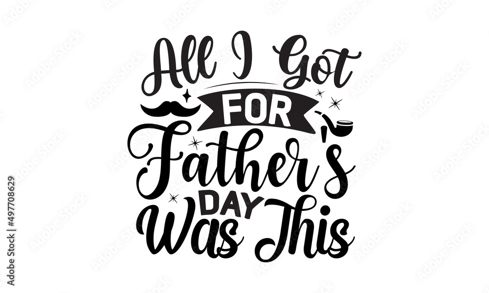 All I Got For Father's Day Was This, promotion calligraphy poster with doodle necktie and divider sketch line, Vintage lettering for greeting cards, banners, t-shirt design, You are the best dad