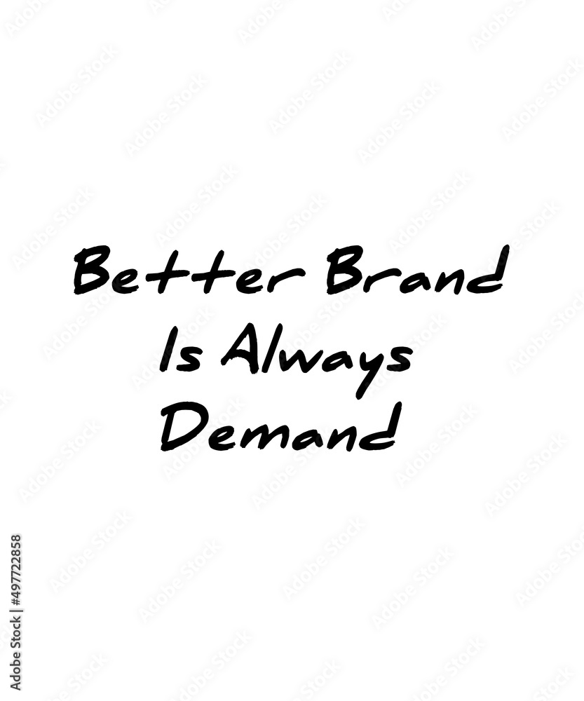 Better brand is always demand sticker business black color white background Better brand is always demand sticker business black color white background