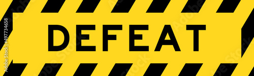 Yellow and black color with line striped label banner with word defeat