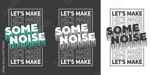 New professional let's make some noise stock colorful text effect typography t shirt design for print