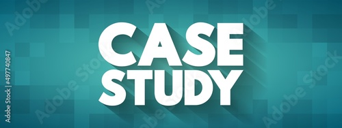 Case Study - detailed study of a specific subject, text concept background