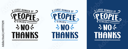 A Large Group Of People Is Called A No Thanks for t-shirt, print, card, mug and much more