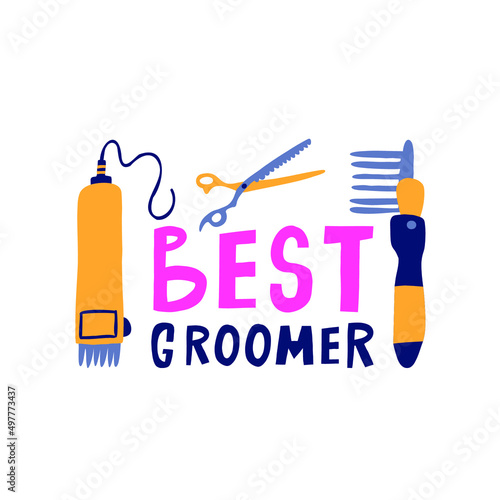 Best groomer vector illustration. Dog grooming tools with hand drawn lettering. Pet care concept.