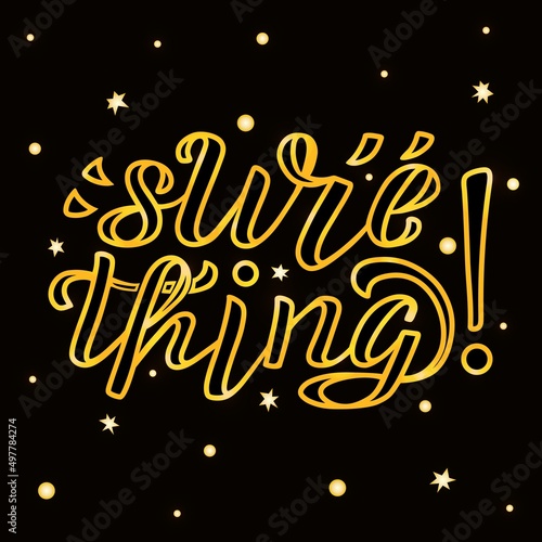 Hand drawn vector phrase Sure thing with golden brush style lettering on white textured background for poster, card, banner, social media content, advertising, sticker, invitation, website, template