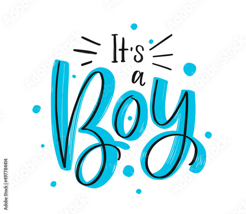Its a boy. Hand drawn calligraphy and brush pen lettering on white background with blue and circles. Lettering for cards, children's albums, gender parties for a boy. It`s a boy
