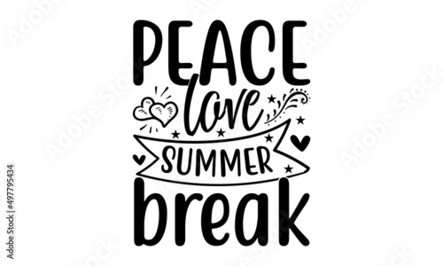 Peace love summer break - Lettering composition about summer in vector graphics, on white background. Vector illustration for t-shirt or sweatshirt print. 