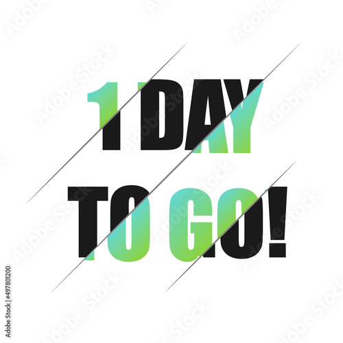 1 days to go sign. can be use for promotion banner, sale banner, landing page, template, web site design, logo, app, UI. Label, sticker for your company. Flat design.