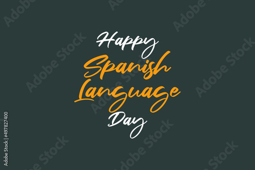 Happy Spanish Language Day  typography text on  dark background. Learn Spanish language. Language education.