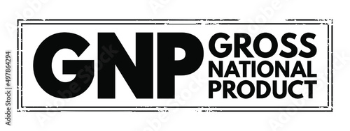 GNP Gross National Product - total market value of the final goods and services produced by a nation's economy during a specific period of time, acronym text stamp