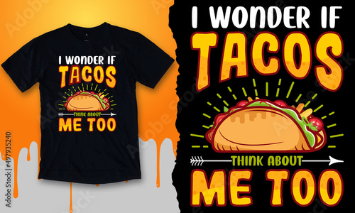I Wonder If Tacos Think About Me Too Graphic T-Shirt Design.