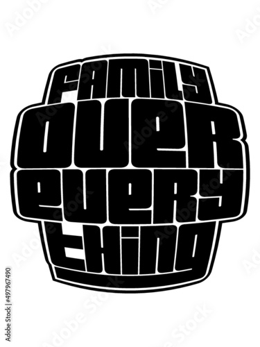 Familiy Over Everything 
