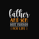 father and son best friend for life quote design for t shirt